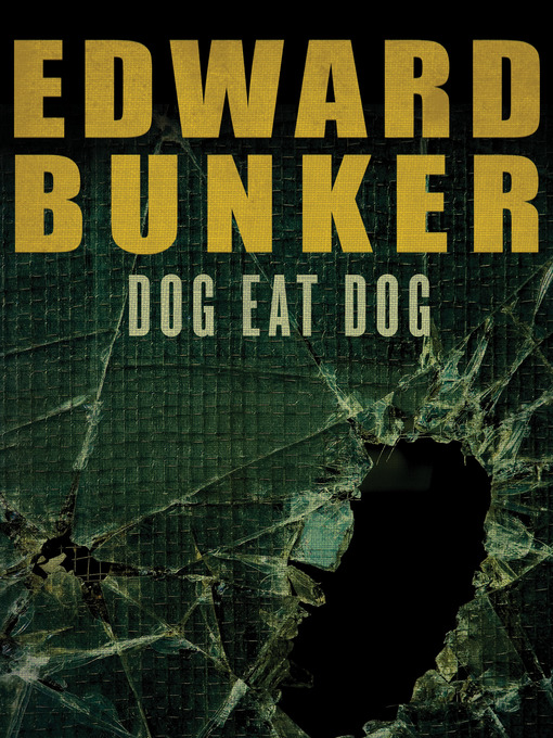 Title details for Dog Eat Dog by Edward Bunker - Available